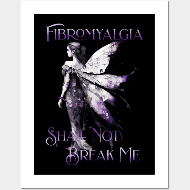 Fibromyalgia Awareness Fibromyalgia Shall Not Break Me Wall Art by mythikcreationz